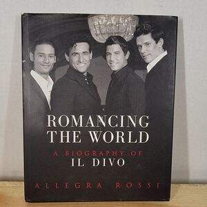 Romancing The World: A Biography of Il Divo - hardback
